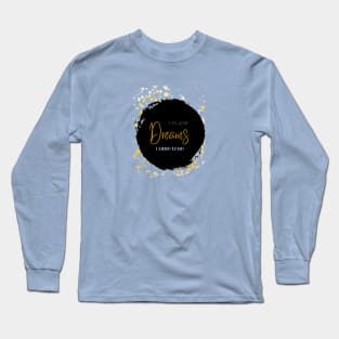 Let your Dreams come true Long Sleeve T-Shirt